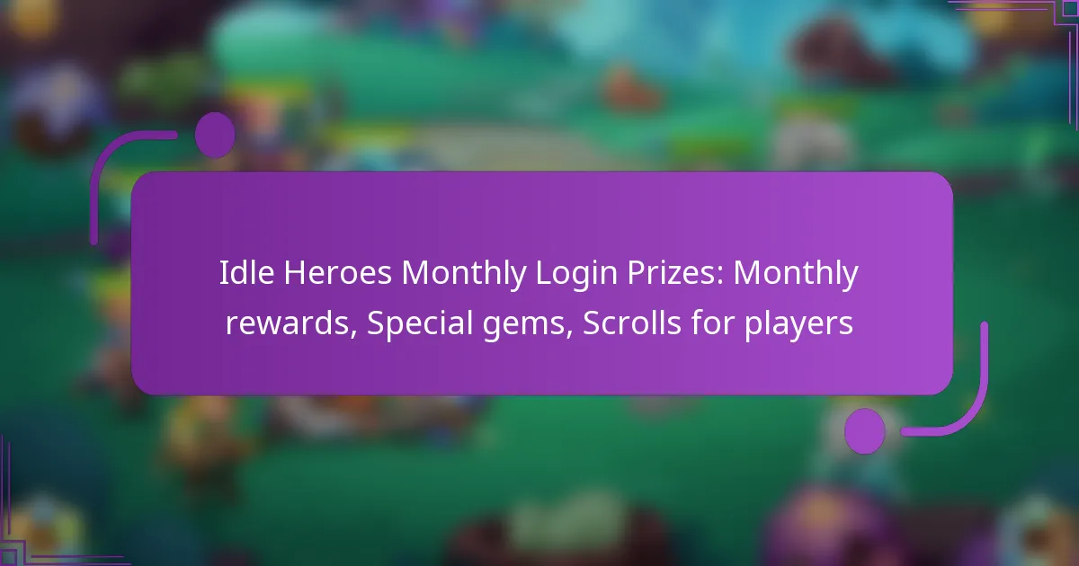Idle Heroes Monthly Login Prizes: Monthly rewards, Special gems, Scrolls for players