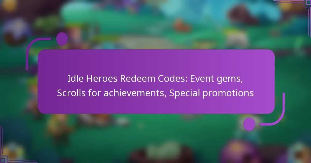 Idle Heroes Redeem Codes: Event gems, Scrolls for achievements, Special promotions