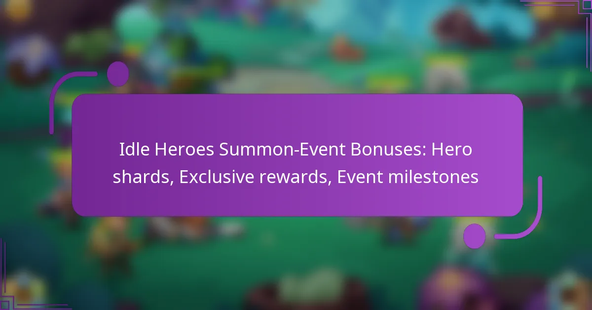 Idle Heroes Summon-Event Bonuses: Hero shards, Exclusive rewards, Event milestones