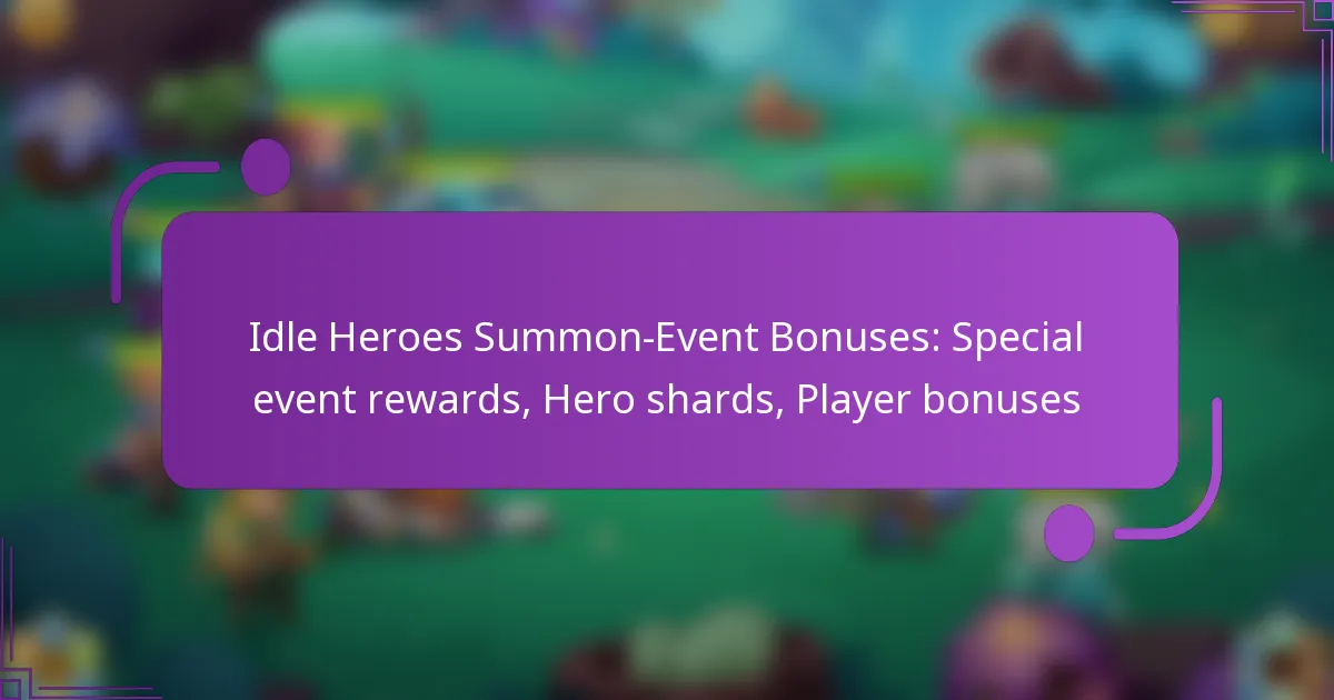 Idle Heroes Summon-Event Bonuses: Special event rewards, Hero shards, Player bonuses
