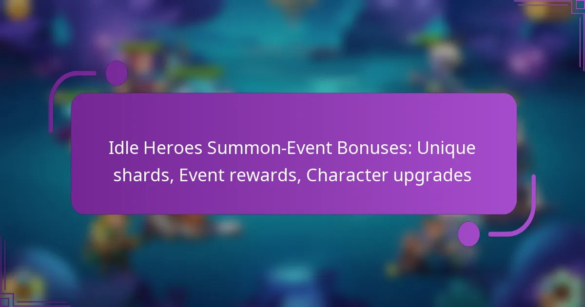 Idle Heroes Summon-Event Bonuses: Unique shards, Event rewards, Character upgrades