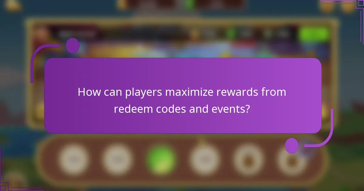 How can players maximize rewards from redeem codes and events?