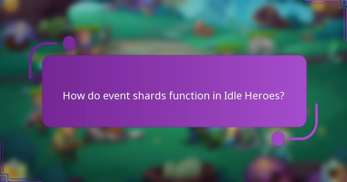 How do event shards function in Idle Heroes?