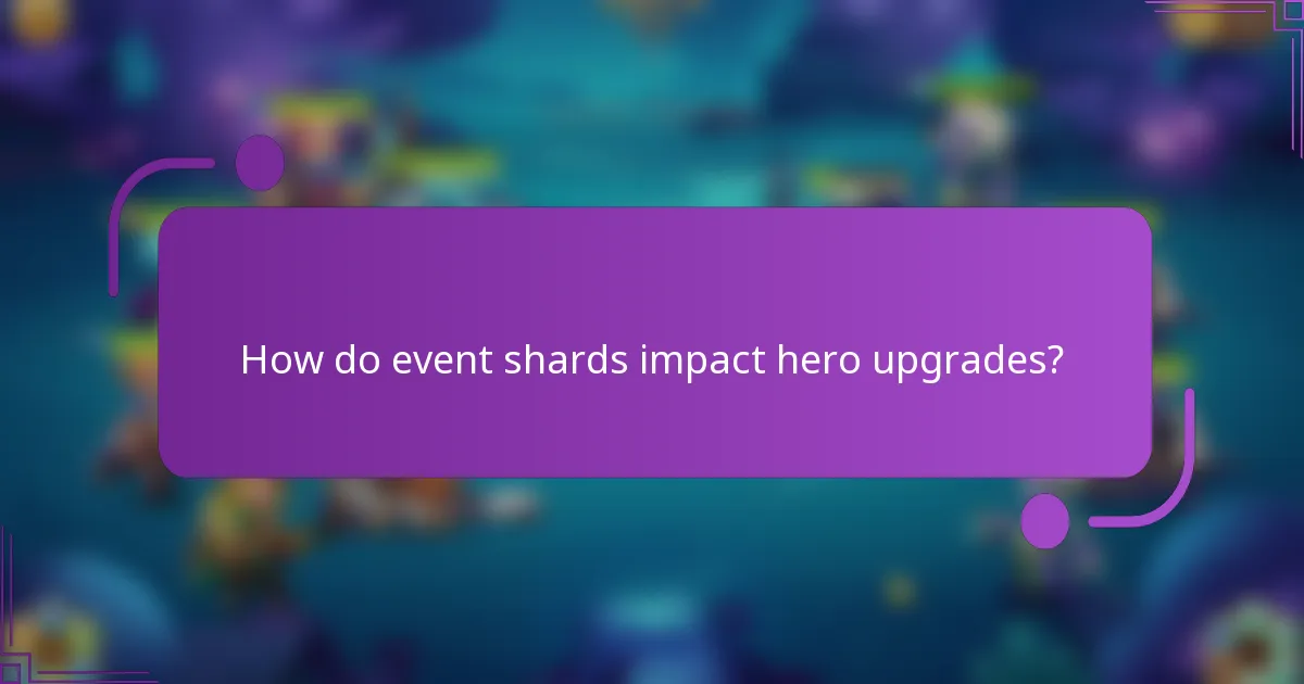 How do event shards impact hero upgrades?