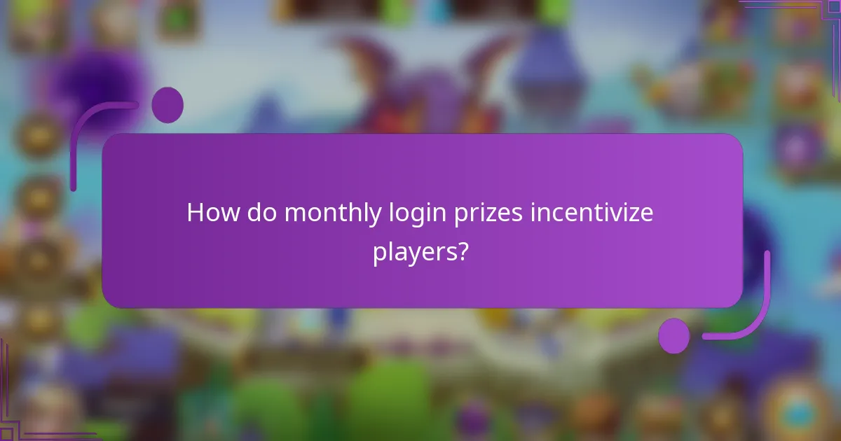 How do monthly login prizes incentivize players?