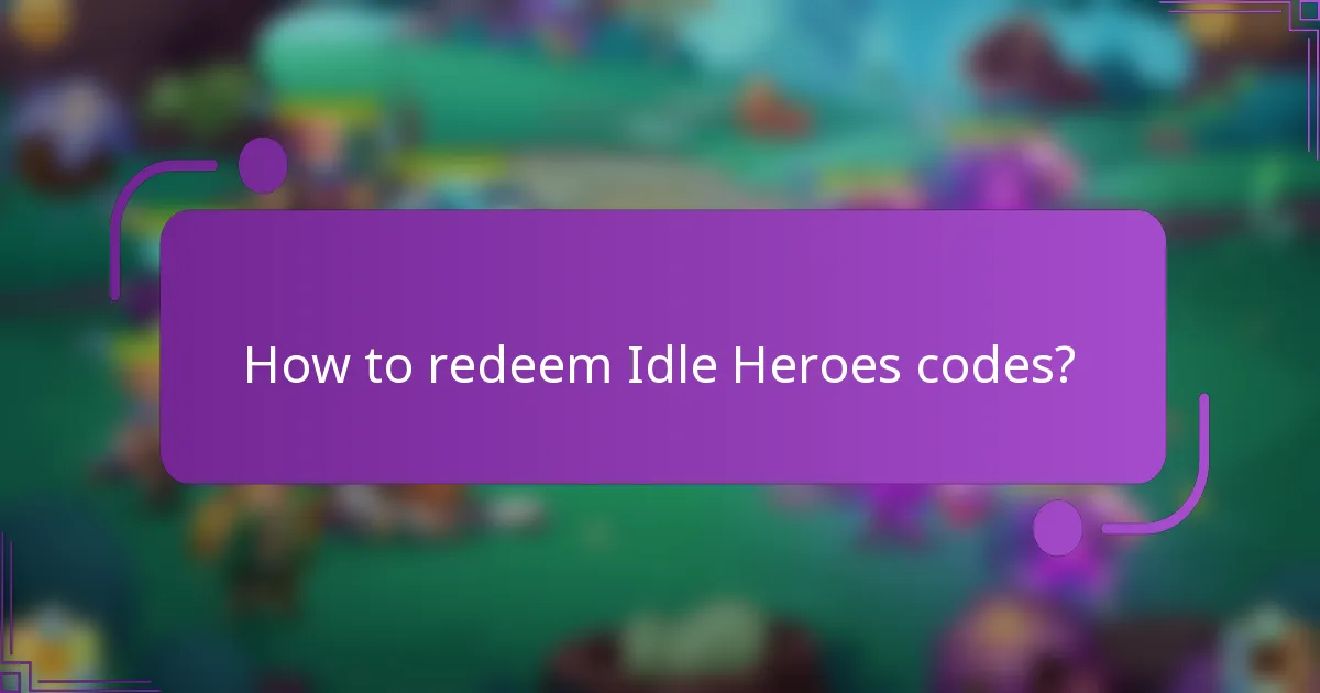 How to redeem Idle Heroes codes?