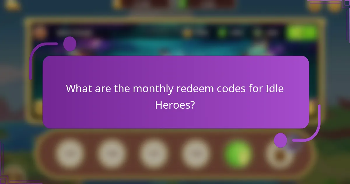 What are the monthly redeem codes for Idle Heroes?