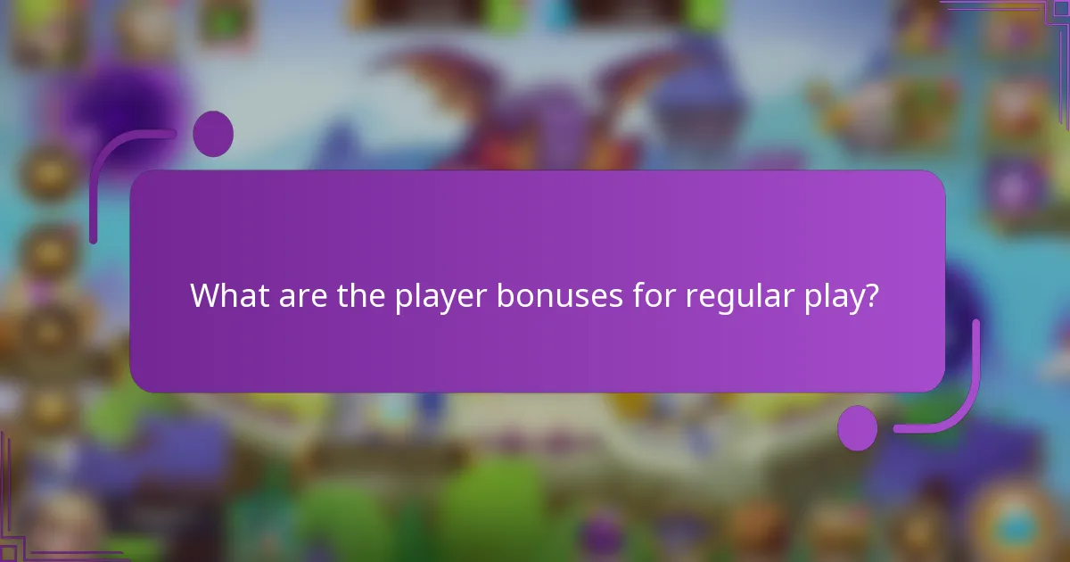 What are the player bonuses for regular play?
