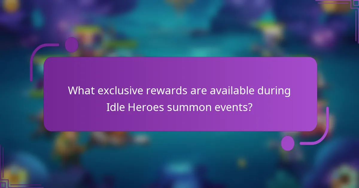 What exclusive rewards are available during Idle Heroes summon events?