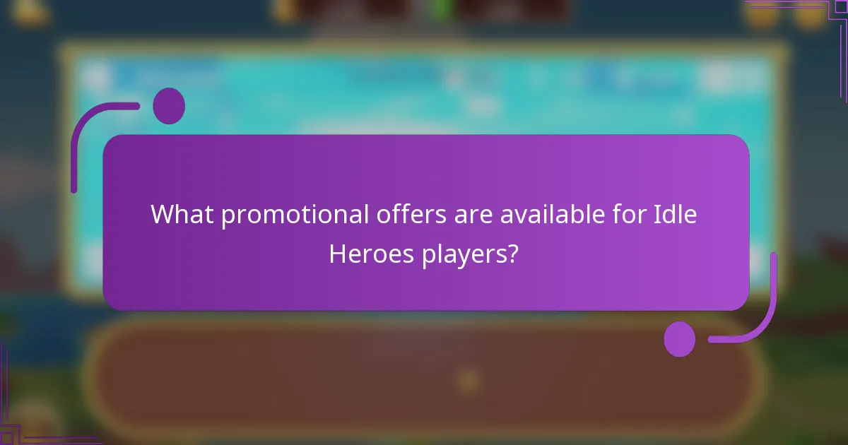 What promotional offers are available for Idle Heroes players?
