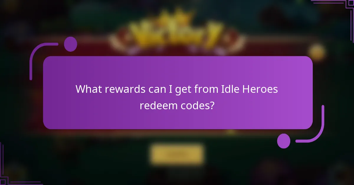 What rewards can I get from Idle Heroes redeem codes?