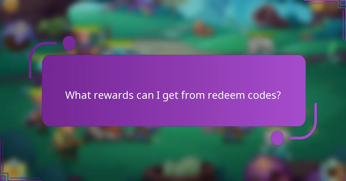 What rewards can I get from redeem codes?