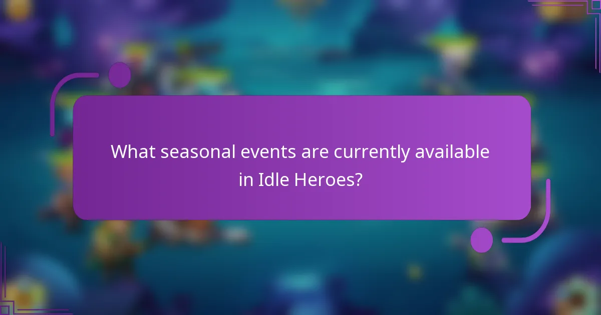 What seasonal events are currently available in Idle Heroes?