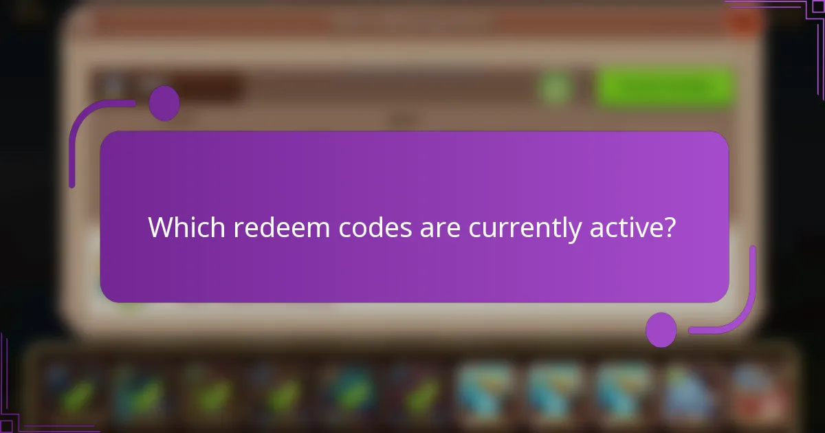 Which redeem codes are currently active?