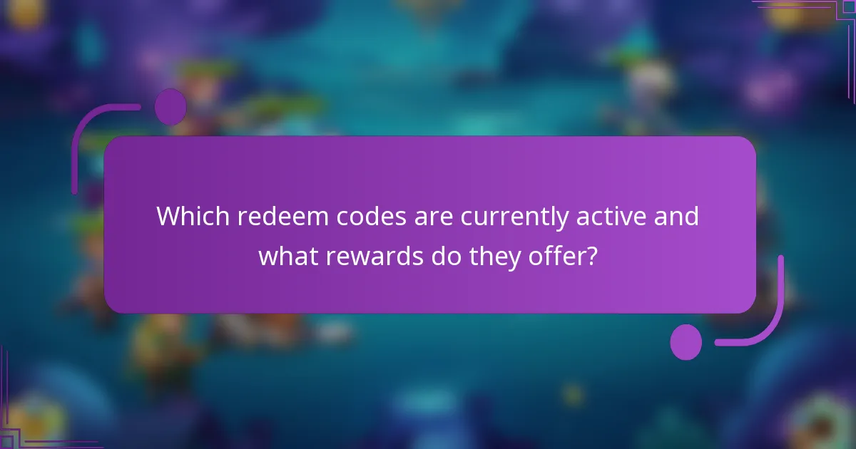 Which redeem codes are currently active and what rewards do they offer?