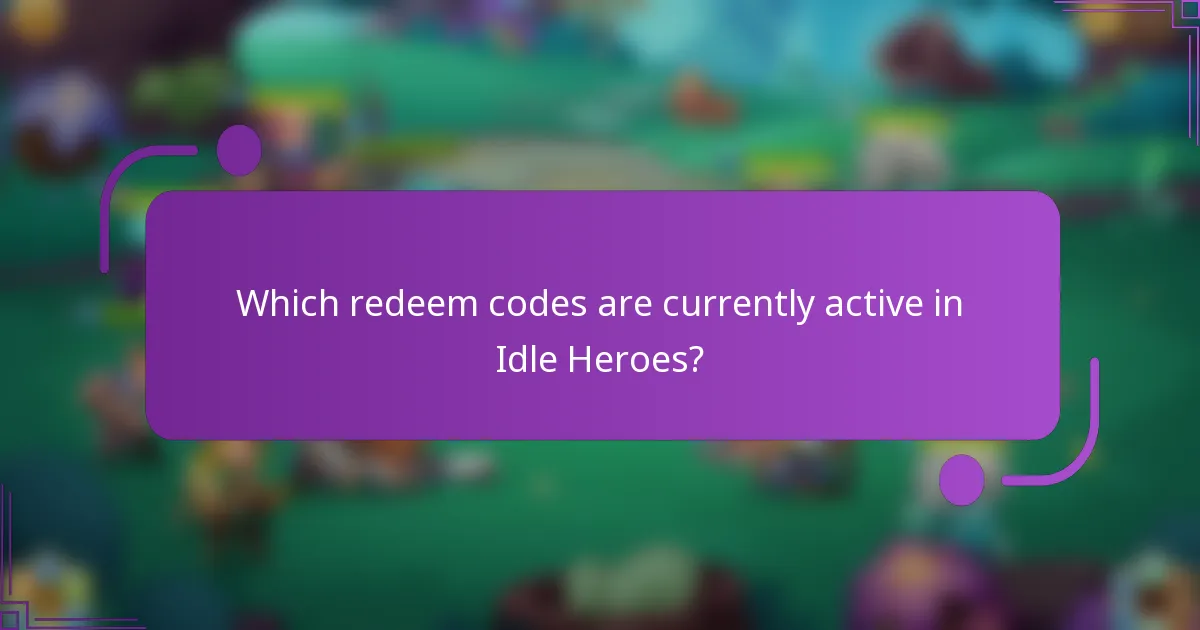 Which redeem codes are currently active in Idle Heroes?