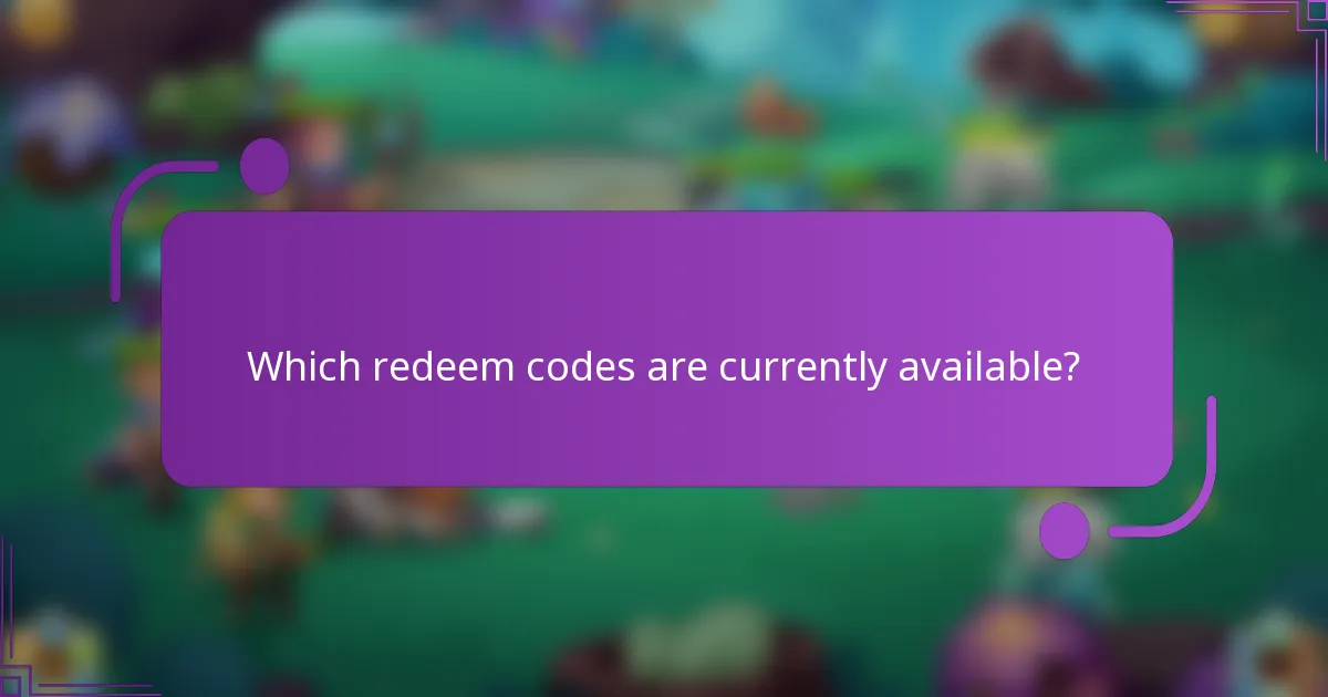 Which redeem codes are currently available?
