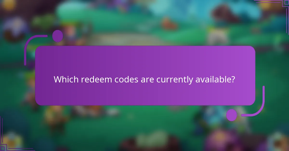 Which redeem codes are currently available?