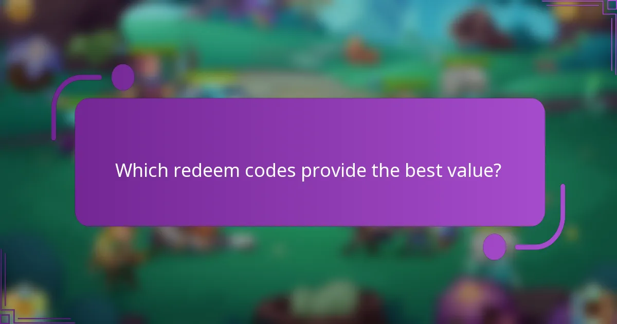 Which redeem codes provide the best value?