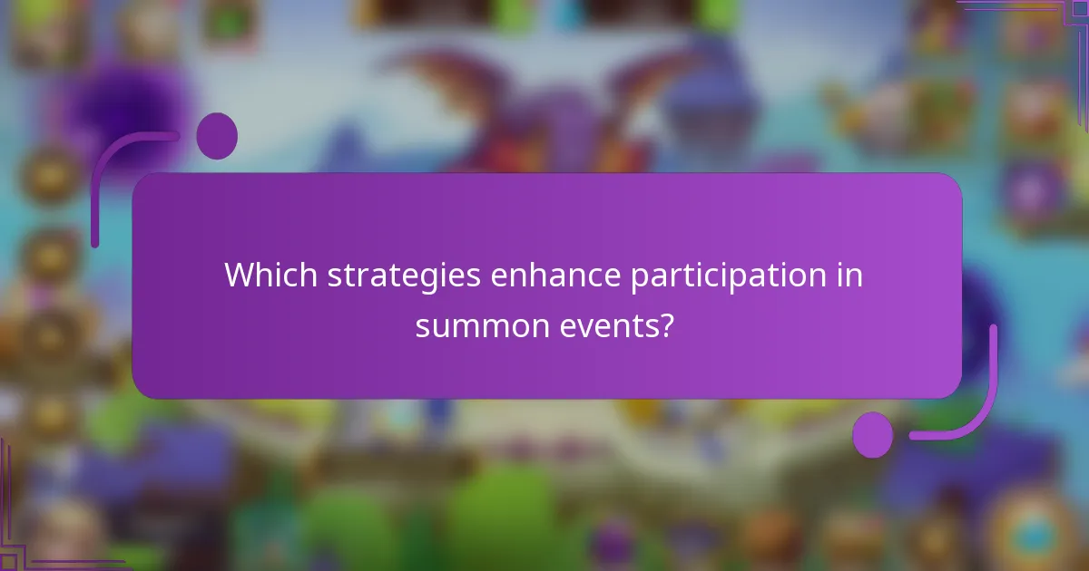Which strategies enhance participation in summon events?